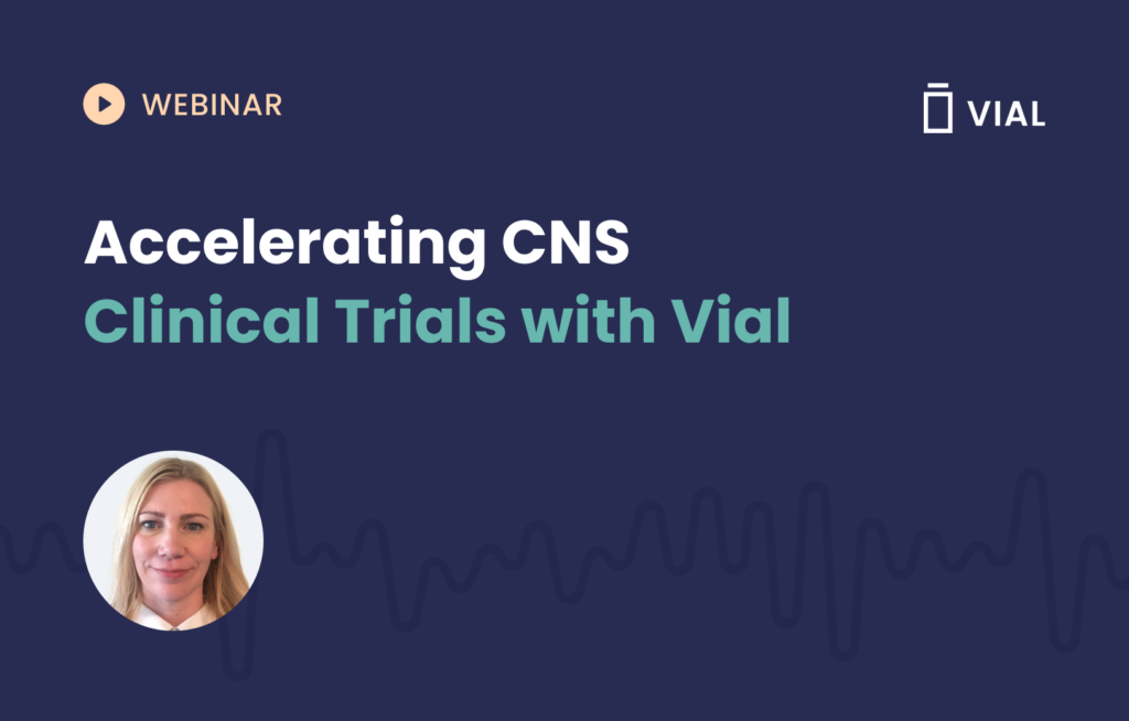 Accelerating CNS trials with vial.